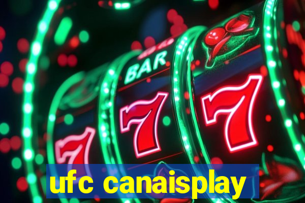 ufc canaisplay